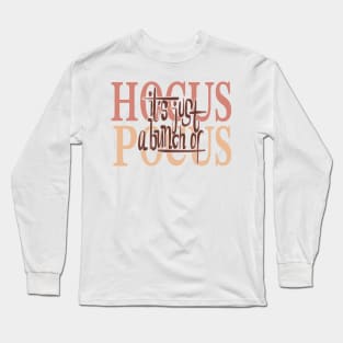 It's just a bunch of Hocus Pocus Long Sleeve T-Shirt